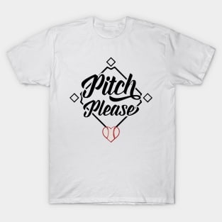 Pitch please T-Shirt